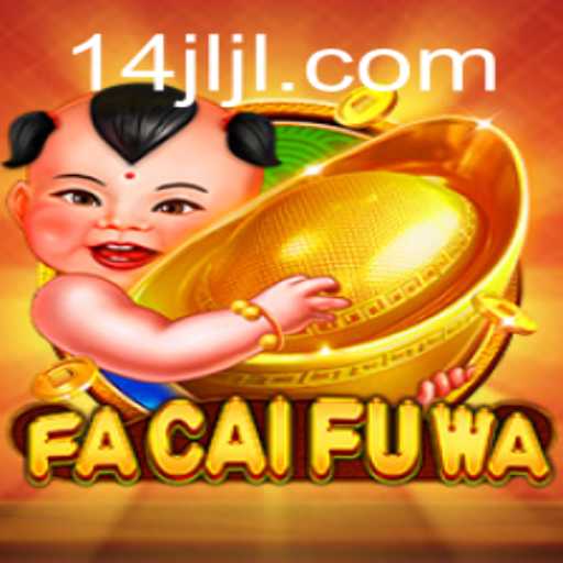 Exploring the World of FaCaiFuWa: A Comprehensive Guide